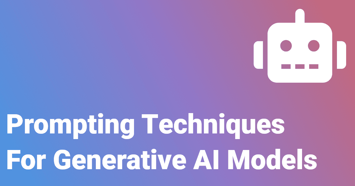 Prompting Techniques for Generative AI Models